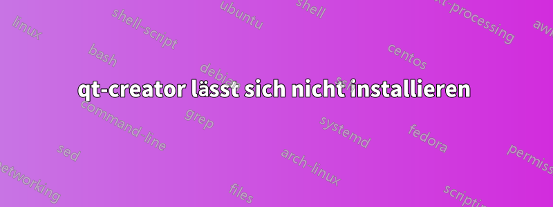 qt-creator lässt sich nicht installieren