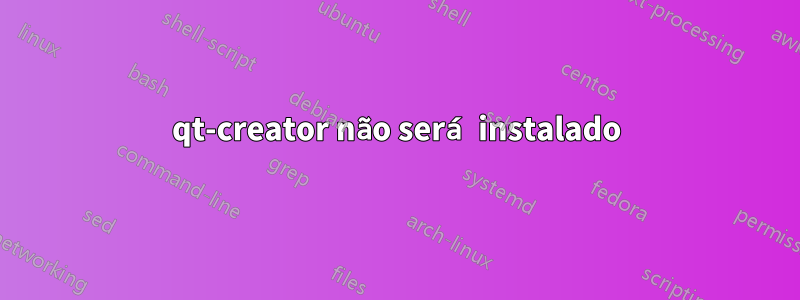 qt-creator não será instalado