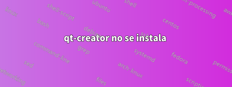 qt-creator no se instala