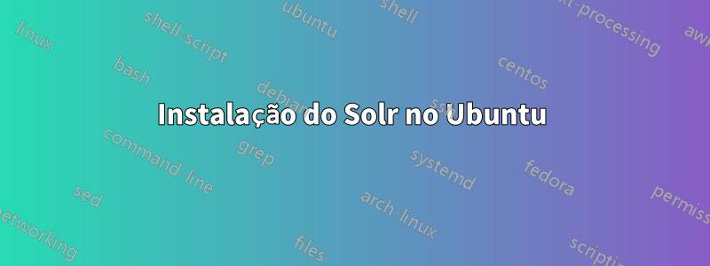 Instalação do Solr no Ubuntu