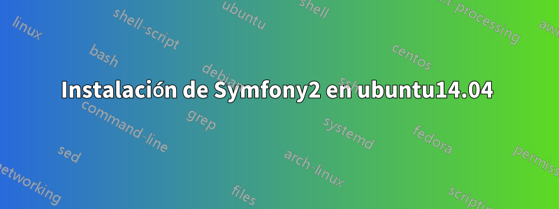 Instalación de Symfony2 en ubuntu14.04