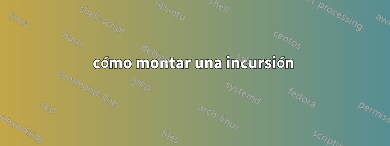 cómo montar una incursión