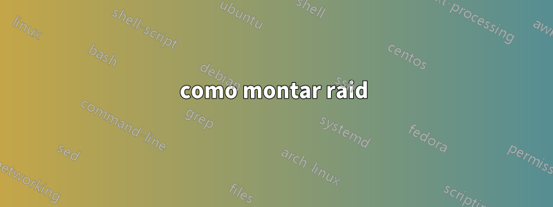 como montar raid