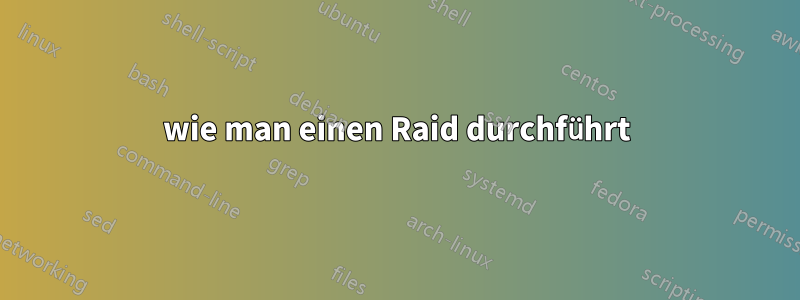 wie man einen Raid durchführt