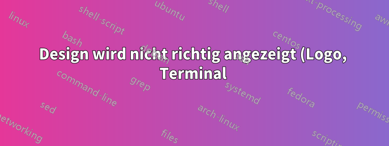 Design wird nicht richtig angezeigt (Logo, Terminal) 16.04