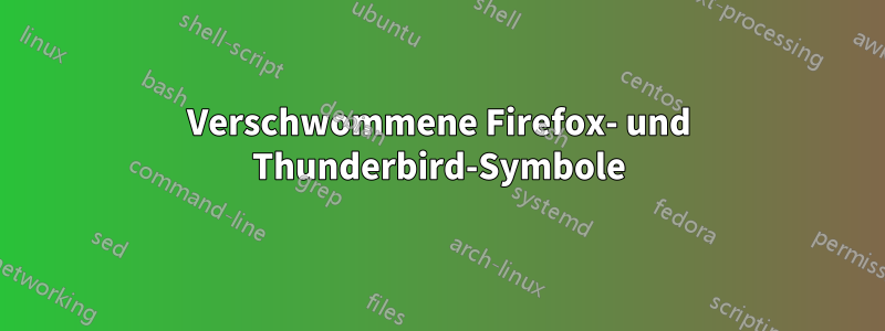 Verschwommene Firefox- und Thunderbird-Symbole