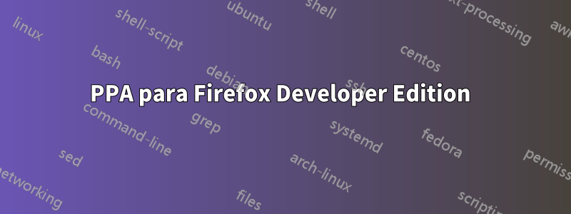 PPA para Firefox Developer Edition 