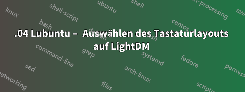 14.04 Lubuntu – Auswählen des Tastaturlayouts auf LightDM