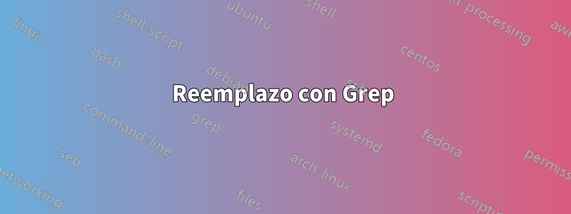 Reemplazo con Grep