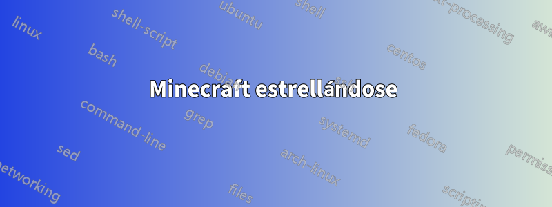 Minecraft estrellándose