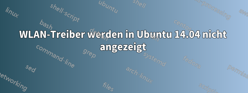 WLAN-Treiber werden in Ubuntu 14.04 nicht angezeigt