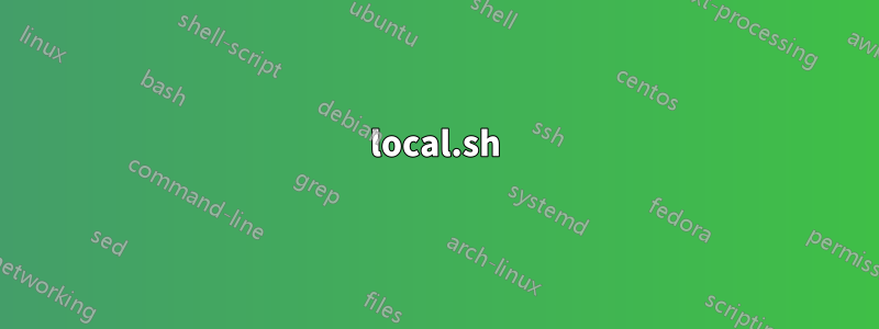 local.sh