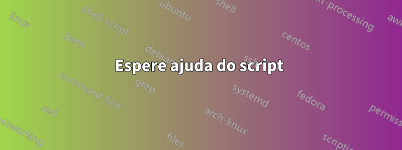 Espere ajuda do script