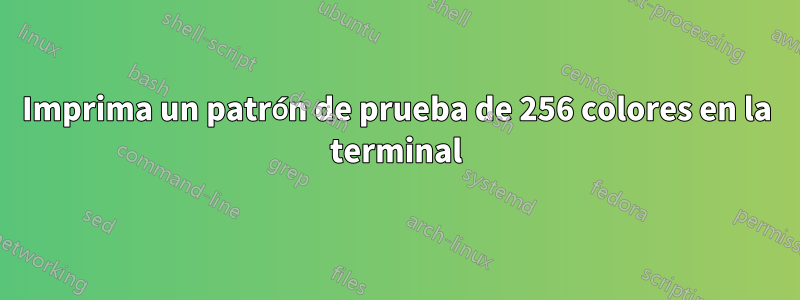 Imprima un patrón de prueba de 256 colores en la terminal