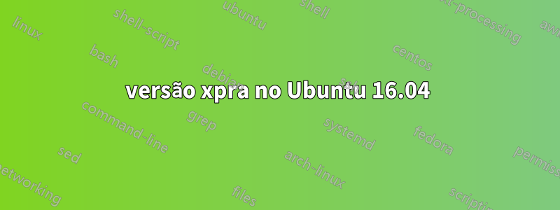 versão xpra no Ubuntu 16.04