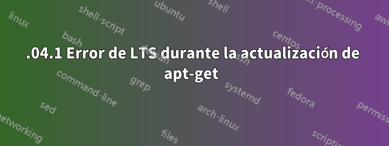 16.04.1 Error de LTS durante la actualización de apt-get 