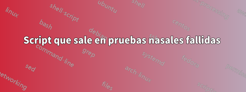 Script que sale en pruebas nasales fallidas