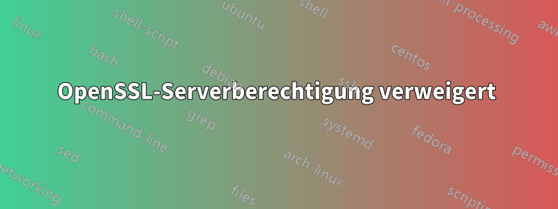 OpenSSL-Serverberechtigung verweigert