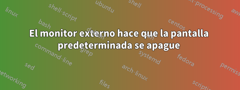 El monitor externo hace que la pantalla predeterminada se apague