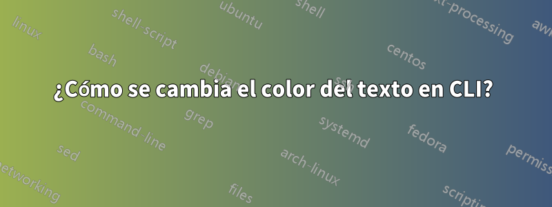 ¿Cómo se cambia el color del texto en CLI?