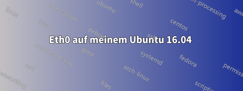 Eth0 auf meinem Ubuntu 16.04