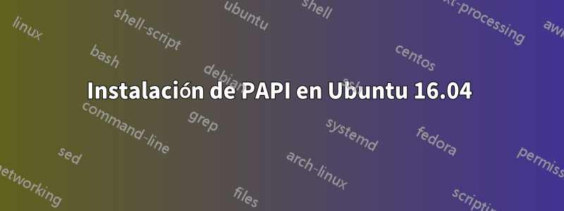 Instalación de PAPI en Ubuntu 16.04