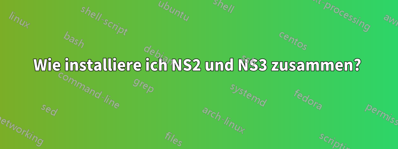 Wie installiere ich NS2 und NS3 zusammen?