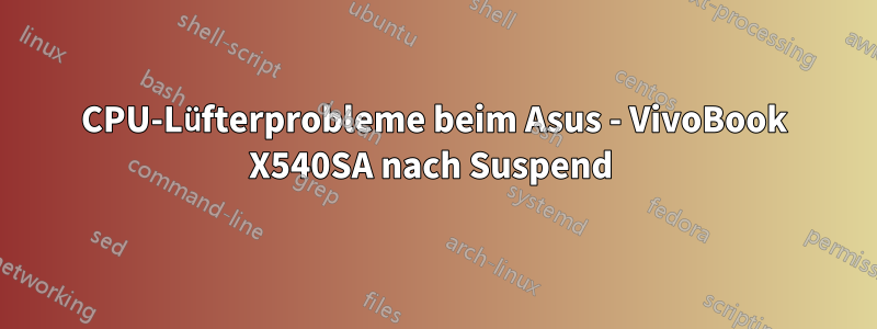 CPU-Lüfterprobleme beim Asus - VivoBook X540SA nach Suspend 