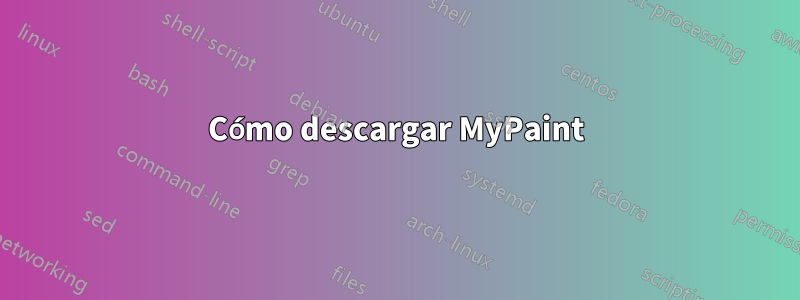 Cómo descargar MyPaint