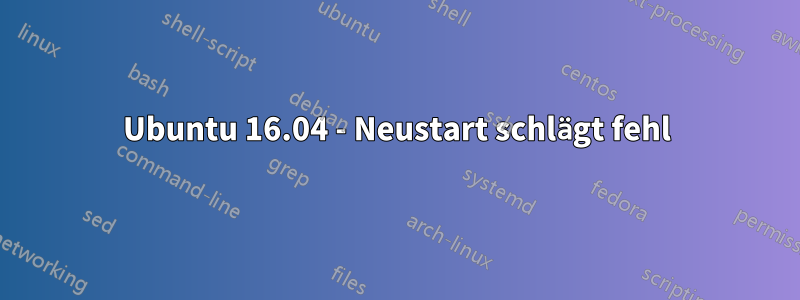 Ubuntu 16.04 - Neustart schlägt fehl