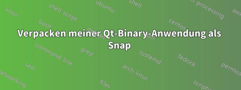 Verpacken meiner Qt-Binary-Anwendung als Snap