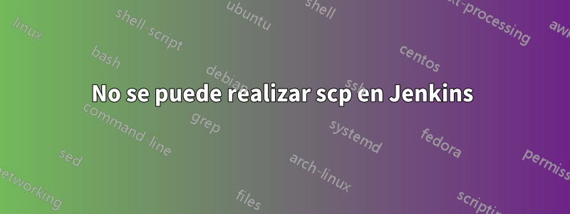 No se puede realizar scp en Jenkins