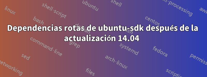 Dependencias rotas de ubuntu-sdk después de la actualización 14.04 