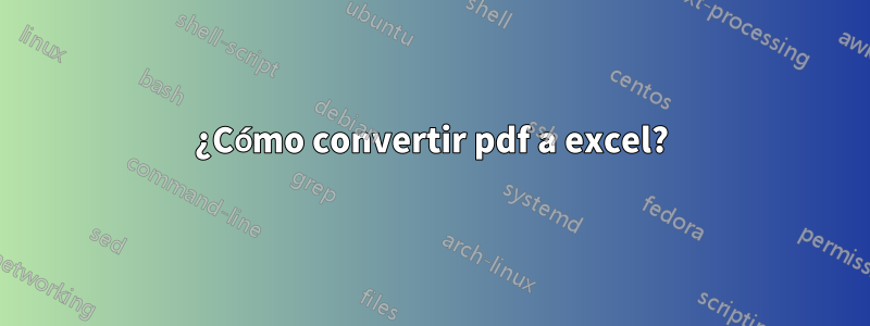 ¿Cómo convertir pdf a excel?