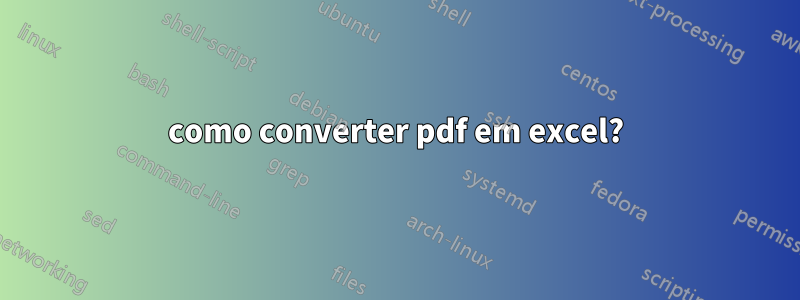 como converter pdf em excel?