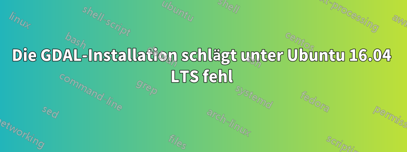 Die GDAL-Installation schlägt unter Ubuntu 16.04 LTS fehl