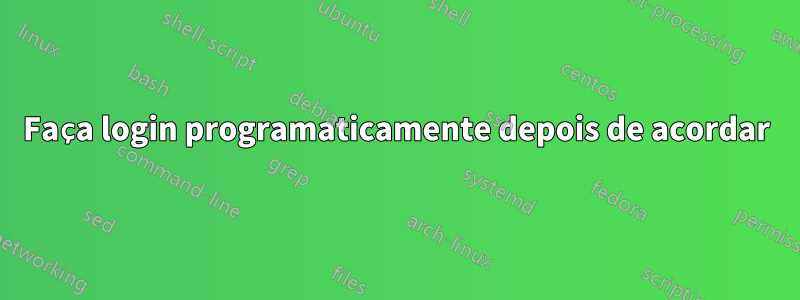 Faça login programaticamente depois de acordar