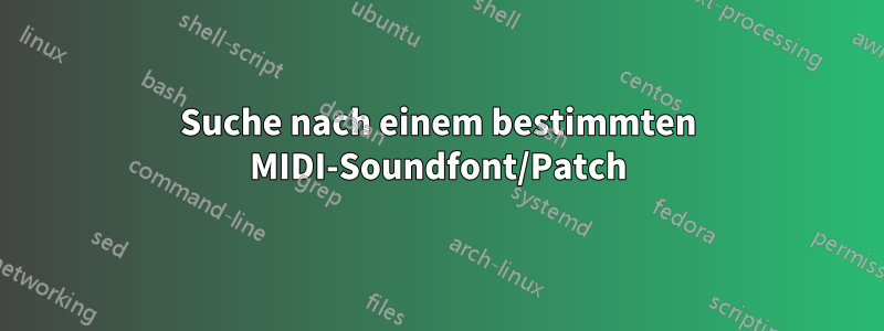 Suche nach einem bestimmten MIDI-Soundfont/Patch