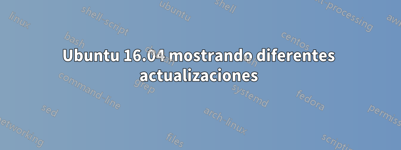 Ubuntu 16.04 mostrando diferentes actualizaciones