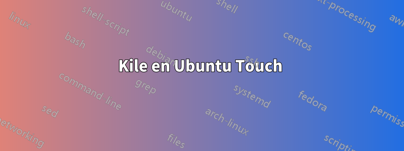 Kile en Ubuntu Touch