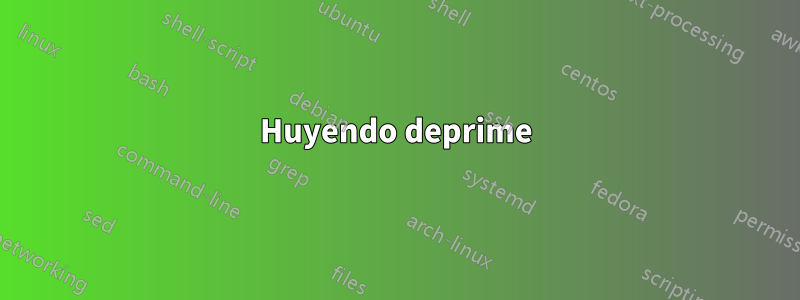 Huyendo deprime