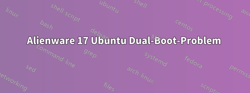 Alienware 17 Ubuntu Dual-Boot-Problem