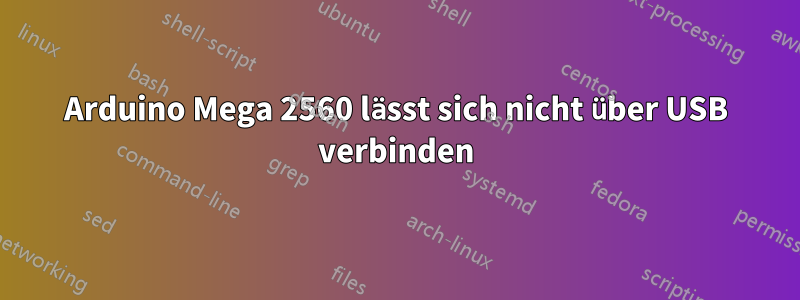 Arduino Mega 2560 lässt sich nicht über USB verbinden