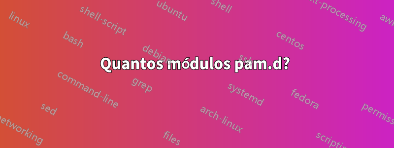 Quantos módulos pam.d?