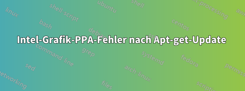 Intel-Grafik-PPA-Fehler nach Apt-get-Update