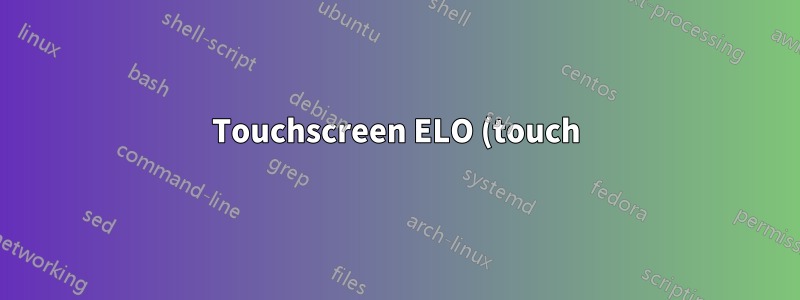 Touchscreen ELO (touch) não reconhecido no Lubuntu na inicialização