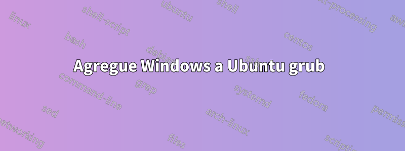 Agregue Windows a Ubuntu grub 