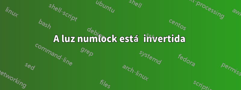 A luz numlock está invertida