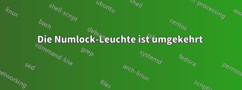 Die Numlock-Leuchte ist umgekehrt