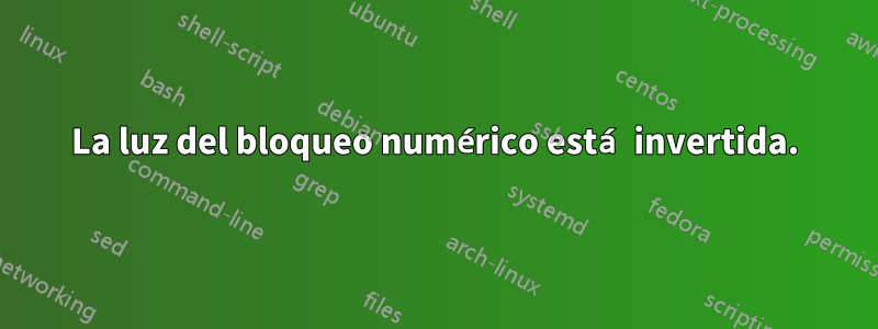 La luz del bloqueo numérico está invertida.